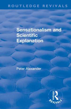 Sensationalism and Scientific Explanation de Peter Alexander