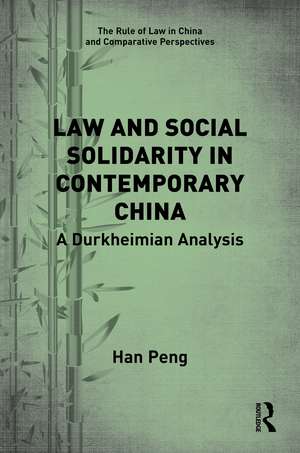 Law and Social Solidarity in Contemporary China: A Durkheimian Analysis de Han Peng