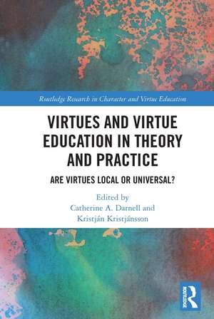 Virtues and Virtue Education in Theory and Practice: Are Virtues Local or Universal? de Catherine A. Darnell