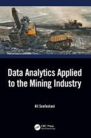 Data Analytics Applied to the Mining Industry de Ali Soofastaei