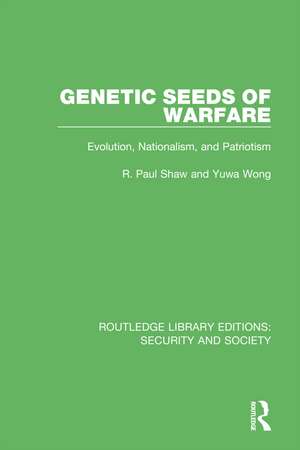 Genetic Seeds of Warfare: Evolution, Nationalism, and Patriotism de R. Paul Shaw