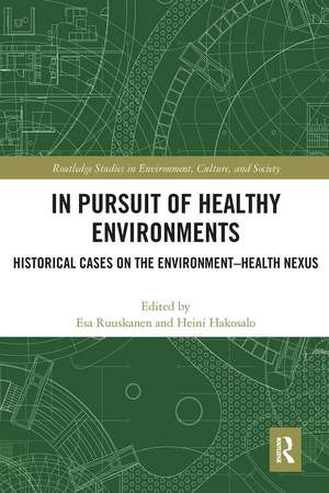 In Pursuit of Healthy Environments: Historical Cases on the Environment-Health Nexus de Esa Ruuskanen