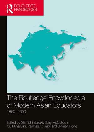 The Routledge Encyclopedia of Modern Asian Educators: 1850–2000 de Shin'ichi Suzuki