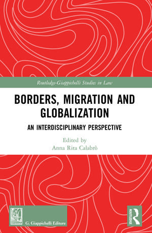 Borders, Migration and Globalization: An Interdisciplinary Perspective de Anna Rita Calabrò