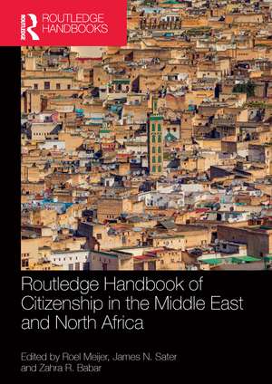 Routledge Handbook of Citizenship in the Middle East and North Africa de Roel Meijer