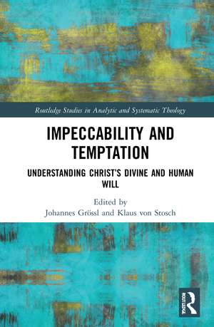 Impeccability and Temptation: Understanding Christ’s Divine and Human Will de Johannes Grössl