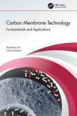 Carbon Membrane Technology: Fundamentals and Applications de Xue-Zhong He