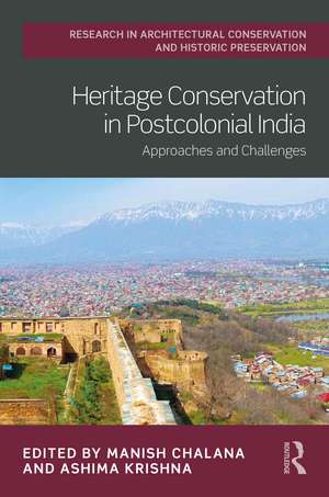 Heritage Conservation in Postcolonial India: Approaches and Challenges de Manish Chalana