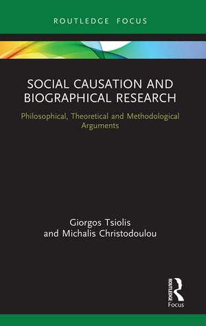 Social Causation and Biographical Research: Philosophical, Theoretical and Methodological Arguments de Giorgos Tsiolis