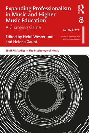 Expanding Professionalism in Music and Higher Music Education: A Changing Game de Heidi Westerlund