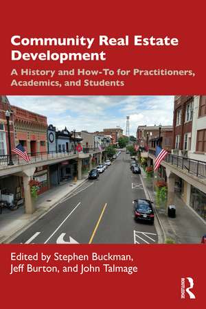 Community Real Estate Development: A History and How-To for Practitioners, Academics, and Students de Stephen Buckman