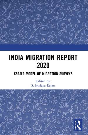 India Migration Report 2020: Kerala Model of Migration Surveys de S. Irudaya Rajan