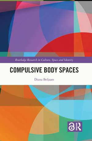 Compulsive Body Spaces de Diana Beljaars