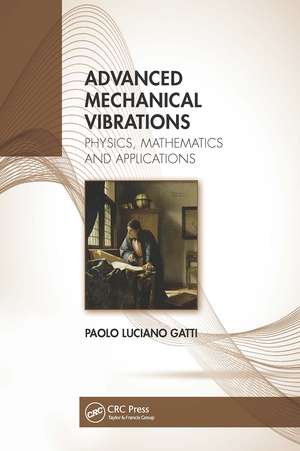 Advanced Mechanical Vibrations: Physics, Mathematics and Applications de Paolo Luciano Gatti