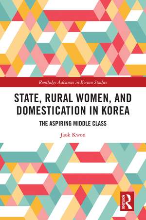 State, Rural Women, and Domestication in Korea: The Aspiring Middle Class de Jaok Kwon