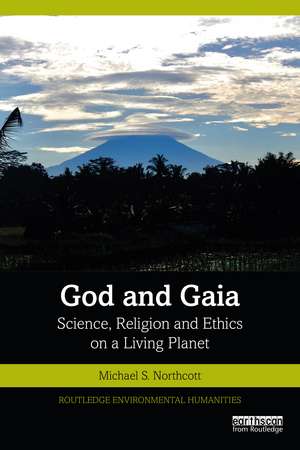 God and Gaia: Science, Religion and Ethics on a Living Planet de Michael S Northcott