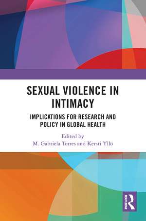 Sexual Violence in Intimacy: Implications for Research and Policy in Global Health de M. Gabriela Torres