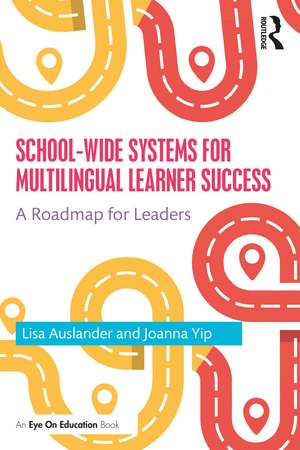 School-wide Systems for Multilingual Learner Success: A Roadmap for Leaders de Lisa Auslander