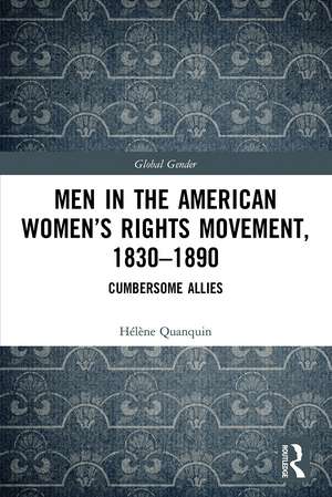 Men in the American Women’s Rights Movement, 1830–1890: Cumbersome Allies de Hélène Quanquin