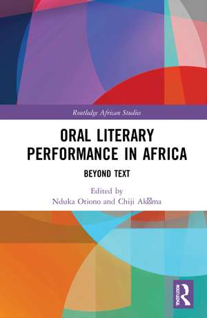 Oral Literary Performance in Africa: Beyond Text de Nduka Otiono