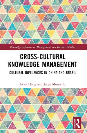 Cross-cultural Knowledge Management: Cultural Influences in China and Brazil de Jacky Hong