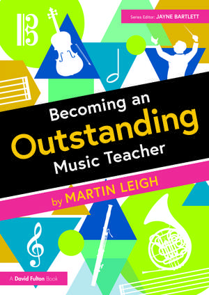 Becoming an Outstanding Music Teacher de Martin Leigh