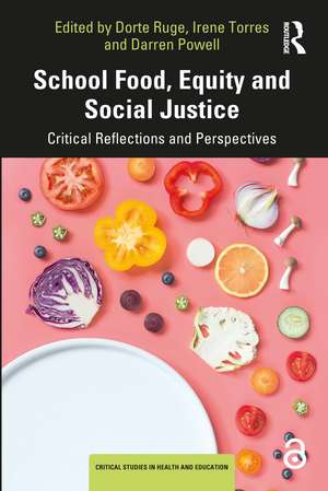 School Food, Equity and Social Justice: Critical Reflections and Perspectives de Dorte Ruge