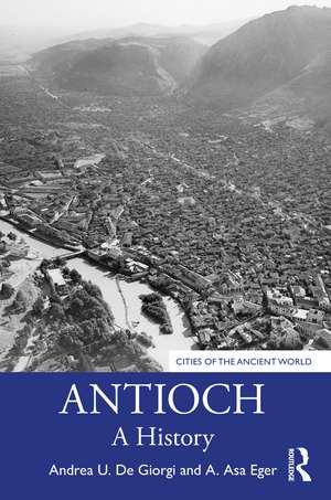 Antioch: A History de Andrea U. De Giorgi