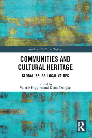 Communities and Cultural Heritage: Global Issues, Local Values de Valerie Higgins