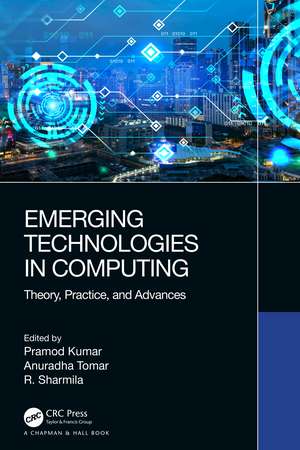 Emerging Technologies in Computing: Theory, Practice, and Advances de Pramod Kumar