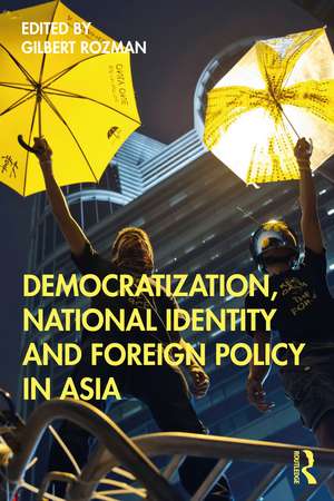 Democratization, National Identity and Foreign Policy in Asia de Gilbert Rozman