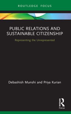 Public Relations and Sustainable Citizenship: Representing the Unrepresented de Debashish Munshi