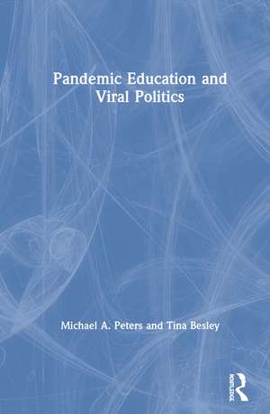 Pandemic Education and Viral Politics de Michael A. Peters