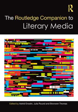 The Routledge Companion to Literary Media de Astrid Ensslin