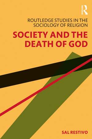 Society and the Death of God de Sal Restivo