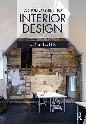 A Studio Guide to Interior Design de Elys John