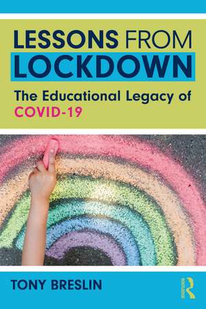 Lessons from Lockdown: The Educational Legacy of COVID-19 de Tony Breslin