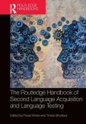 The Routledge Handbook of Second Language Acquisition and Language Testing de Paula Winke