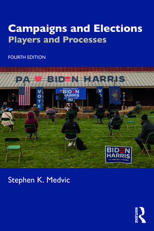 Campaigns and Elections: Players and Processes de Stephen K. Medvic