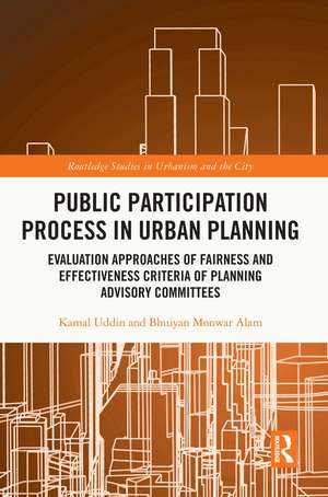 Public Participation Process in Urban Planning: Evaluation Approaches of Fairness and Effectiveness Criteria of Planning Advisory Committees de Kamal Uddin