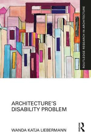 Architecture’s Disability Problem de Wanda Katja Liebermann