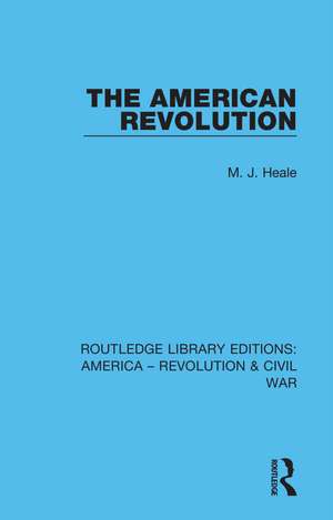 The American Revolution de M. J. Heale