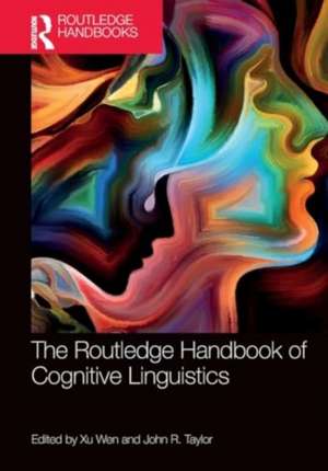 The Routledge Handbook of Cognitive Linguistics de Wen Xu