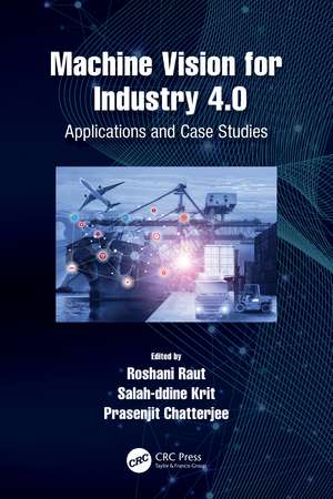 Machine Vision for Industry 4.0: Applications and Case Studies de Roshani Raut