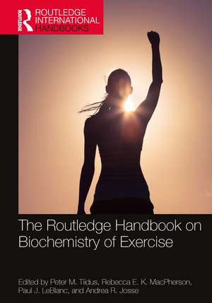 The Routledge Handbook on Biochemistry of Exercise de Peter M. Tiidus