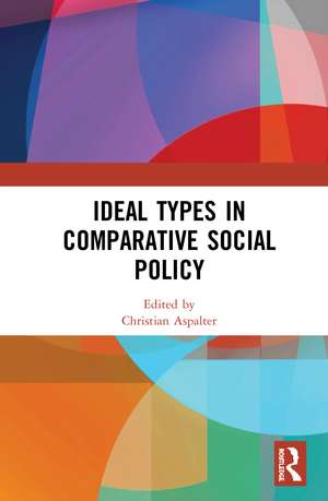 Ideal Types in Comparative Social Policy de Christian Aspalter