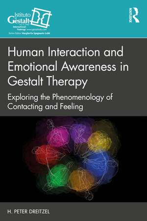 Human Interaction and Emotional Awareness in Gestalt Therapy: Exploring the Phenomenology of Contacting and Feeling de H. Peter Dreitzel