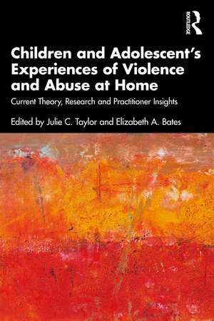 Children and Adolescent’s Experiences of Violence and Abuse at Home: Current Theory, Research and Practitioner Insights de Julie C. Taylor