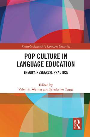 Pop Culture in Language Education: Theory, Research, Practice de Valentin Werner