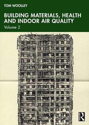 Building Materials, Health and Indoor Air Quality: Volume 2 de Tom Woolley